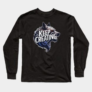 Keep Creating Long Sleeve T-Shirt